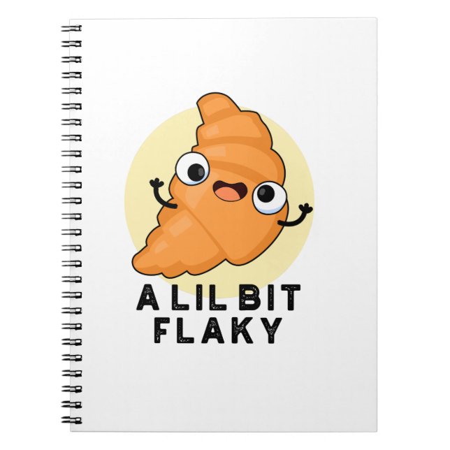 A Lil Bit Flaky Funny Croissant Pastry Pun Notebook (Front)