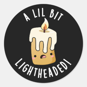 A Lil Bit Light Headed Funny Candle Puns Dark BG Classic Round Sticker