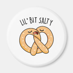 A Lil Bit Salty Cool Salty Pretzel Pun Magnet