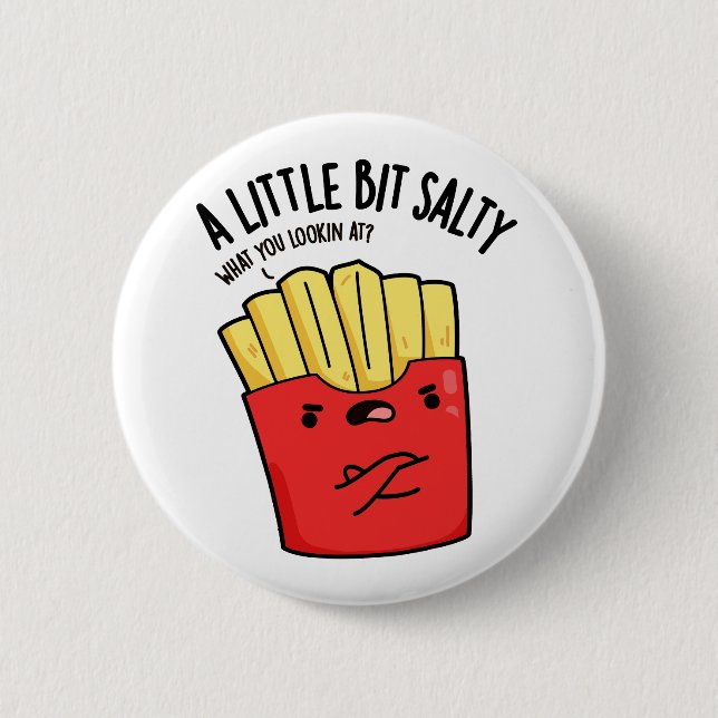 A Lil Bit Salty Funny Fries Pun  6 Cm Round Badge (Front)