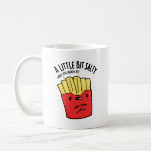 A Lil Bit Salty Funny Fries Pun Coffee Mug