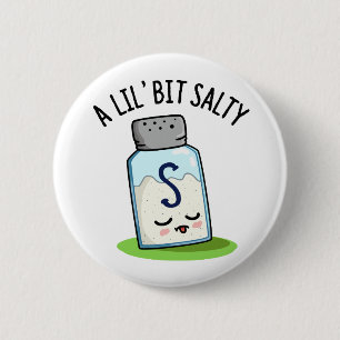 A Lil Bit Salty Funny Salt Shaker Pun 6 Cm Round Badge