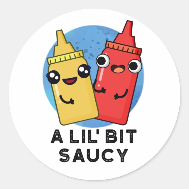 A Lil Bit Saucy Funny Sauce Pun  Classic Round Sticker (Front)