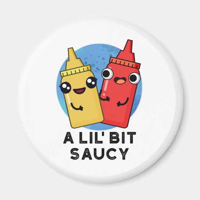 A Lil Bit Saucy Funny Sauce Pun  Magnet (Front)
