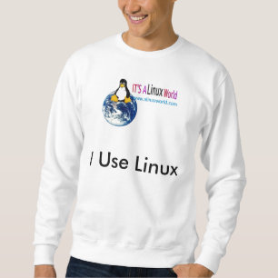 a linux world. sweatshirt