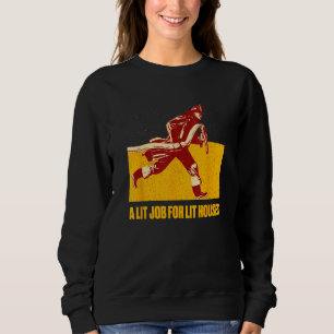 A Lit Job for Lit Houses Firefighter Professional  Sweatshirt