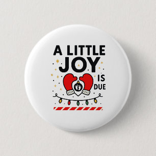 A Littile Joy Is Due Christmas For Women 2025 Comf 6 Cm Round Badge