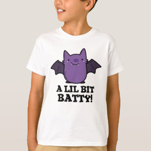 A Little Batty Funny Baby Bat Pun  T-Shirt