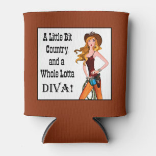 "A Little Bit Country and a Whole Lotta Diva!" Can Cooler