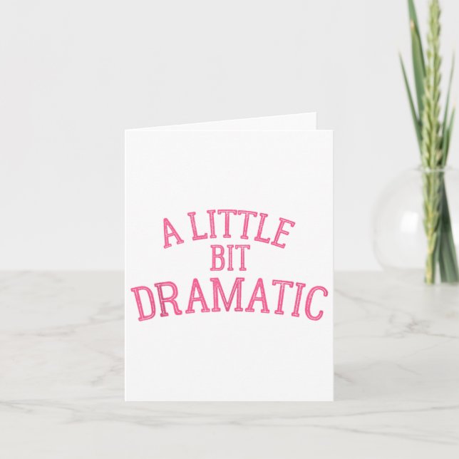 A Little Bit Dramatic  Card (Front)