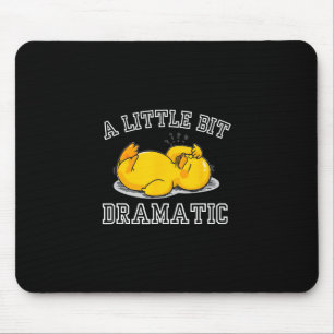 A Little Bit Dramatic Exhausted Cruise Duck Humor  Mouse Pad
