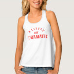 "A Little Bit Dramatic" Funny Feminine Quote T-Shi Singlet<br><div class="desc">Let your personality shine with this playful and cheeky “A Little Bit Dramatic” quote design – perfect for the bold, confident, and unapologetically extra woman. Whether you’re shopping for yourself or gifting a drama queen bestie, this stylish graphic tee adds a touch of sass to any outfit. Ideal for casual...</div>