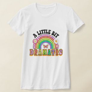 A Little Bit Dramatic Funny Groovy Saying T-Shirt