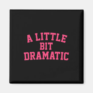 A Little Bit Dramatic Halloween Queen Girls  Magnet