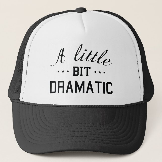 A Little Bit Dramatic Trucker Hat (Front)
