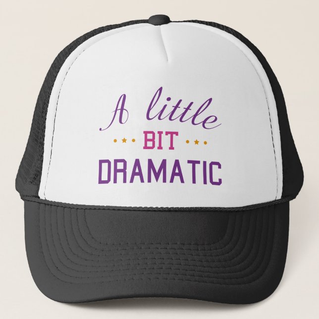 A Little Bit Dramatic Trucker Hat (Front)