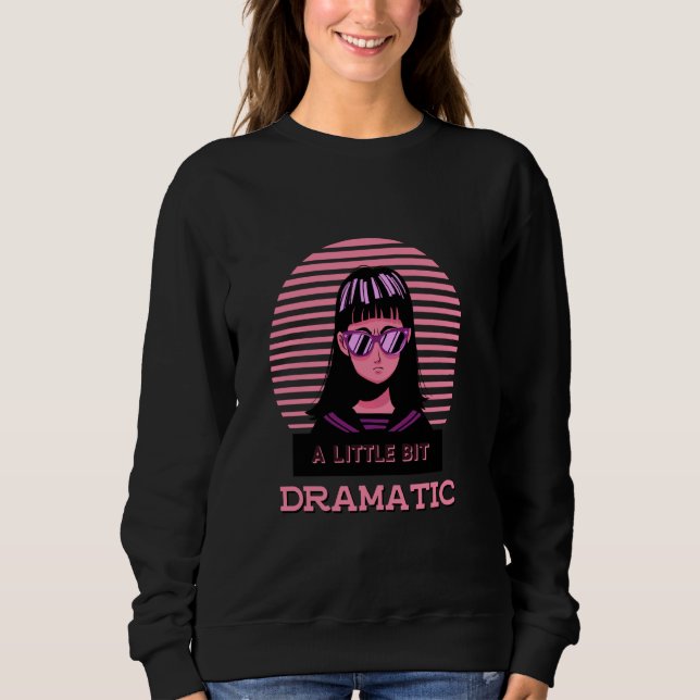 A Little Bit Dramatic Vintage Sweatshirt (Front)