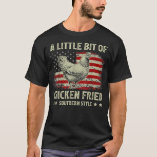A Little Bit of Chicken Fried Southern Style USA F T-Shirt