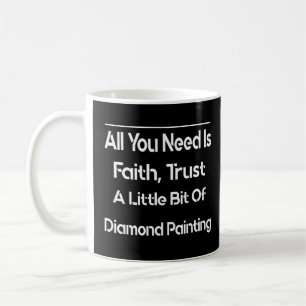 A Little Bit Of Diamond Painting  Saying  Coffee Mug