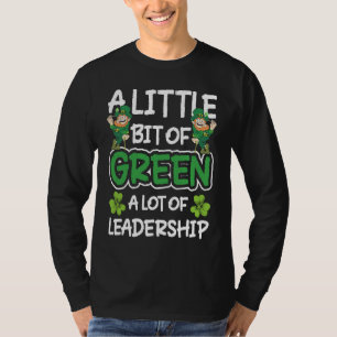 A Little Bit Of Green A Lot Of Leadership T-Shirt
