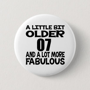 A Little Bit Older 07 Birthday Designs 6 Cm Round Badge