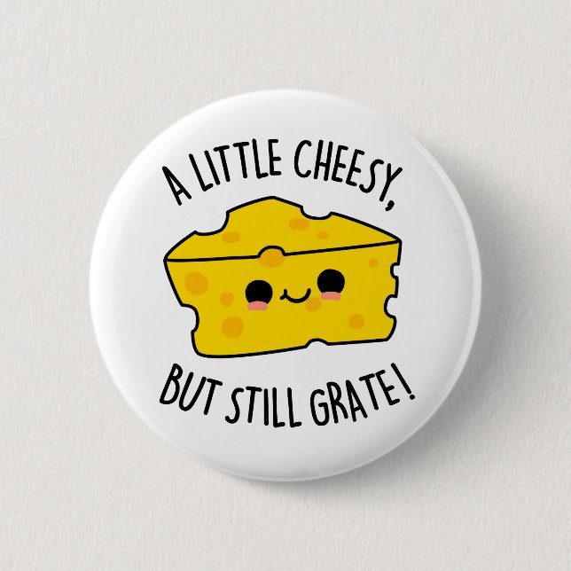 A Little Cheesy But Still Grate Funny Cheese Pun  6 Cm Round Badge (Front)