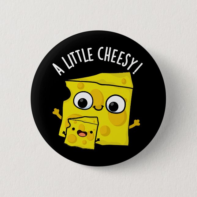 A Little Cheesy Funny Food Pun Dark BG 6 Cm Round Badge (Front)