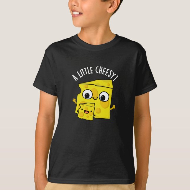 A Little Cheesy Funny Food Pun Dark BG T-Shirt (Front)
