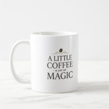 A Little Coffee A Lot Of Magic Elegant Coffee Lov