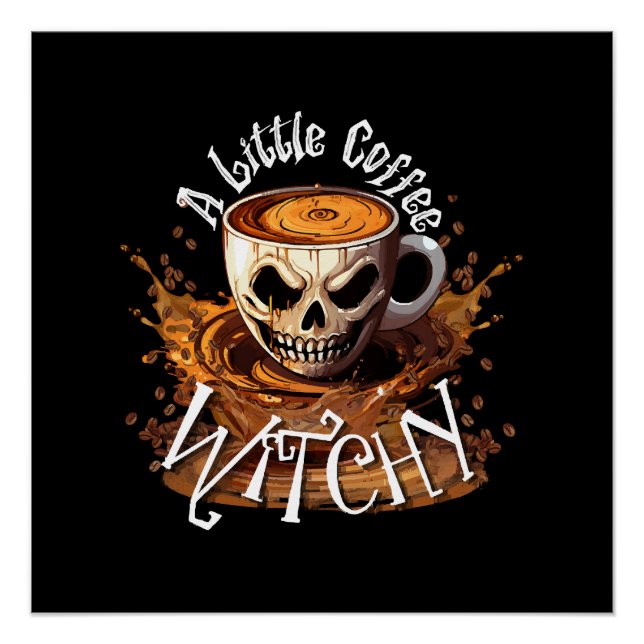 A Little Coffee Witchy Poster (Front)