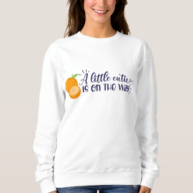A Little Cutie is on the Way Mum Sweatshirt (Front)