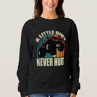 A Little Dirt Never Hurt 4x4 Offroad Cool Four Whe Sweatshirt