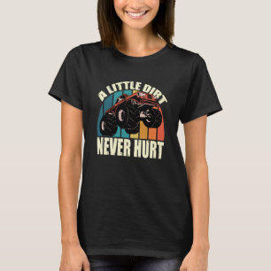 A Little Dirt Never Hurt 4x4 Offroad Cool Four Whe T-Shirt