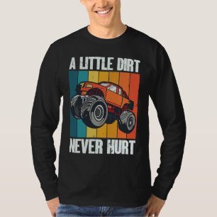 A Little Dirt Never Hurt 4x4 Offroad Cool Four Whe T-Shirt