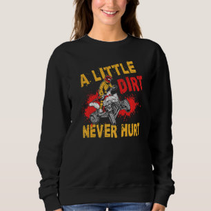 A Little Dirt Never Hurt Atv Quad Bike Racing Mx Sweatshirt