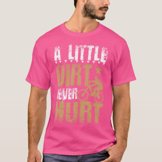 A Little Dirt Never Hurt Bmx Bicycle T-Shirt