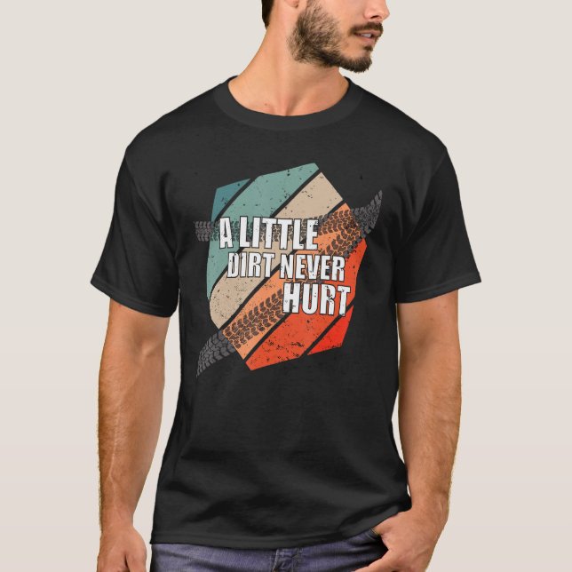 A Little Dirt Never Hurt Dirt Bike Tracks Motocros T-Shirt (Front)