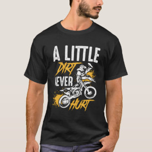 A Little Dirt Never Hurt Funny Motocross Dirt Bike T-Shirt