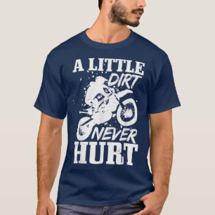 A Little Dirt Never Hurt Funny Motocross Dirt Bike T-Shirt