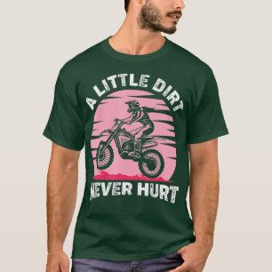 A Little Dirt Never Hurt Motocross Dirt Bike Super T-Shirt