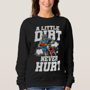 A Little Dirt Never Hurt Motocross Motorcycle Dirt Sweatshirt