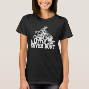 A Little Dirt Never Hurt Off Road  Motocross Rider T-Shirt