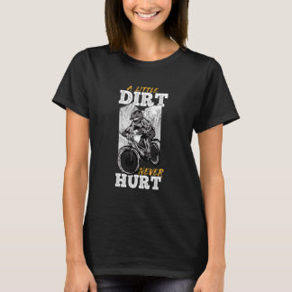 A Little Dirt Never Hurt Offroad Bike Motocross Do T-Shirt