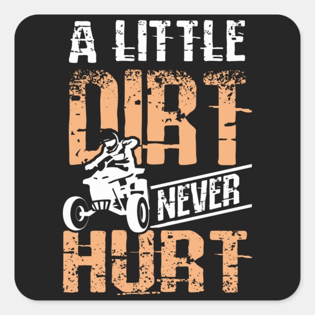 A Little Dirt Never Hurt Quad Atv Square Sticker (Front)