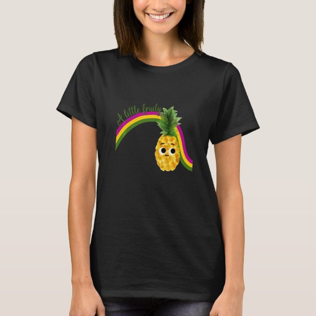 A little fruity with pineapple and rainbow for pri T-Shirt (Front)