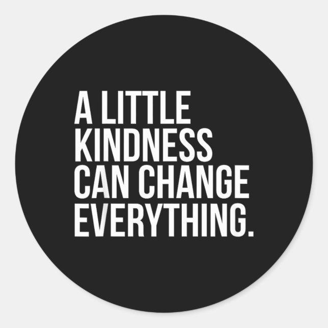A Little Kindness Can Change Everything Coloured Classic Round Sticker (Front)