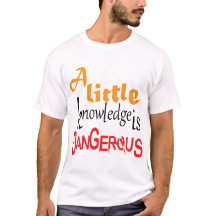 A Little Knowledge Is Dangerous Funny Quote Design
