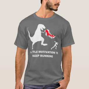 A Little Motivation to Keep Running  Jogging Jogge T-Shirt