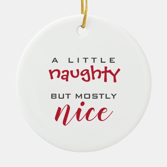 A little naughty mostly nice Christmas ornament (Front)