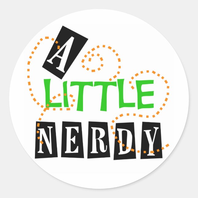 A Little Nerdy Classic Round Sticker (Front)